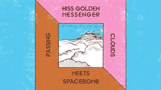 Hiss Golden Messenger – Passing Clouds (OFFICIAL AUDIO)