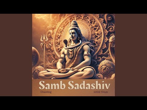 Samb Sadashiv Chanting (1008 Times)