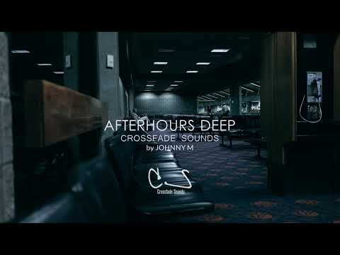 Afterhours Deep | Deep House Set | 2020 Mixed By Johnny M | All Tracks By Crossfade Sounds