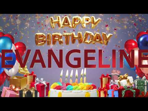 EVANGELINE - Happy Birthday Evangeline #Evangeline
