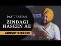 Zindagi Haseen X Zindagi Ae Tere Naam - Pav Dharia & Khan Saab (Acoustic Cover)