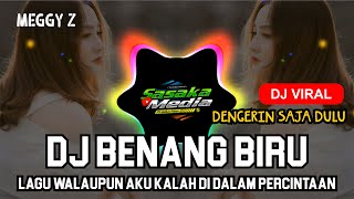 Download lagu DJ VIRAL LAGU WALAUPUN AKU KALAH DI DALAM PERCINTAAN DJ BENANG BIRUREMIX VIRAL TIKTOK TERBARU 2022 mp3