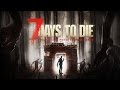 7 Days to Die Console Launch Trailer