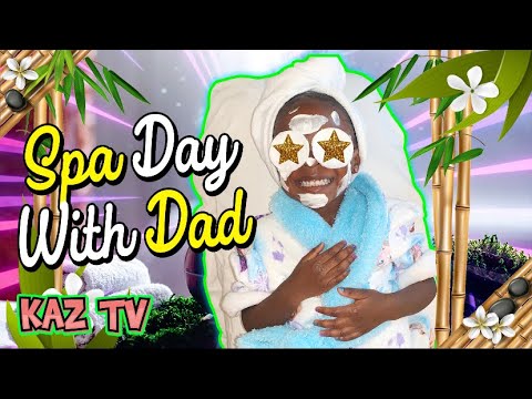 At Home Spa Day With Daddy | Spa Day With My Dad | Kaz TV