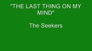 The Seekers - The Last Thing On My Mind
