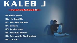Download lagu Kaleb J Full Album Terbaru 2021 Lagu Terbaik Kaleb... mp3