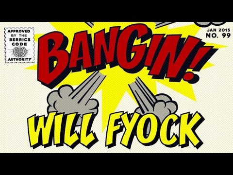 Will Fyock - Bangin!