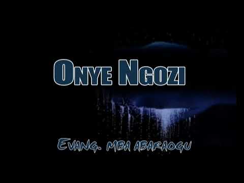 Evang. Mba Abaraogu | Onye Ngozi | Latest  Nigerian Gospel Worship Praise Songs