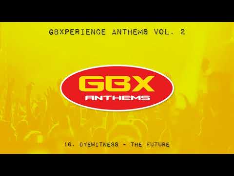 GBXperience Anthems Volume 2 - 16 - Dyewitness - The Future