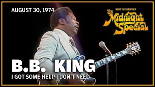 I Got Some Help I Don't Need - B.B. King | The Midnight Special