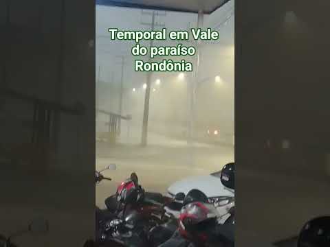 temporal de chuva em Vale do paraíso Rondônia