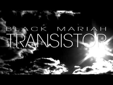 BLACK MARIAH - TRANSISTOR
