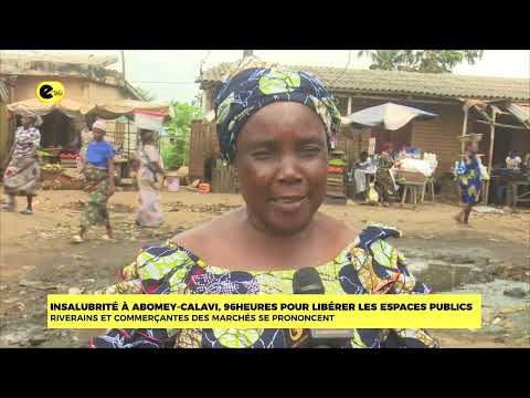 INSALUBRITE A ABOMEY-CALAVI, 96 HEURES POUR LIBERER LES ESPACES PUBLICS : RIVERAINS ET COMMERÇANTES DES MARCHES SE PRONONCENT