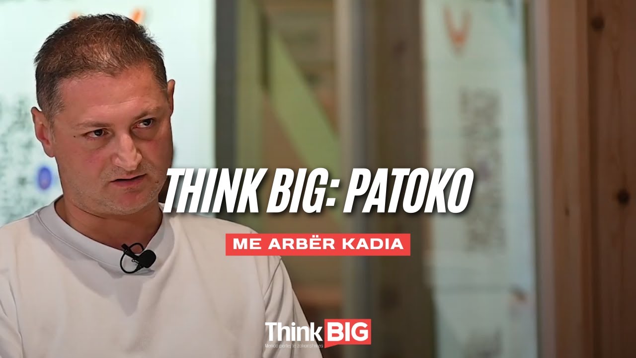 Episodi 1 "Think Big" me Arbër Kadia (Patoko)