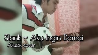 Download lagu Slank - Aku Ingin Damai (akustik cover) #slank mp3 Download lagu Slank - Aku Ingin Damai (akustik cover) #slank mp3