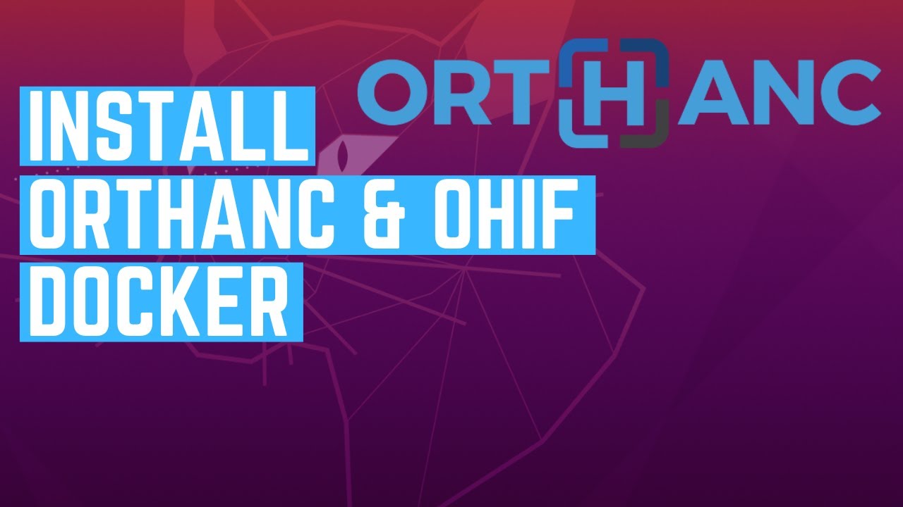 How to Install Orthanc with OHIF Viewer on Docker (Full Tutorial on Linux)