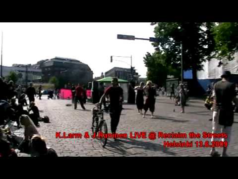 K.Larm & J.Raninen LIVE @ Reclaim the Streets, Helsinki 13.6.2009  [CLIP 5 of 5]
