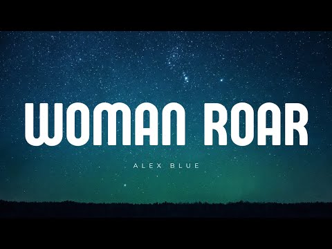 Alex Blue - Woman Roar (lyrics)