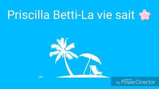 Priscilla Betti-La vie sait Paroles