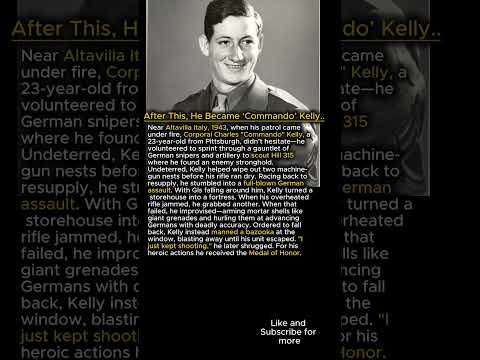 After This, He Became ‘Commando’ Kelly  :  Charles Kelly's Medal of Honor