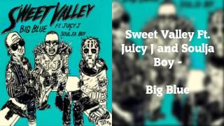 Sweet Valley Ft. Juicy J and Soulja Boy - Big Blue