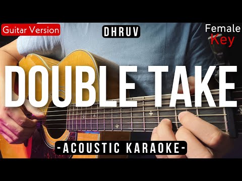 Double Take [Karaoke Acoustic] - Dhruv [Female Key | Slow Version]