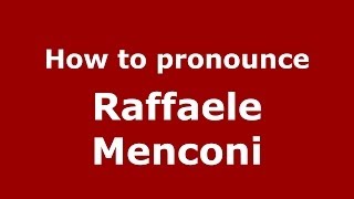 How to pronounce Raffaele Menconi