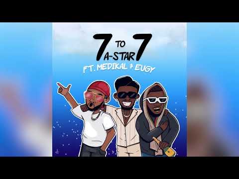 *NEW* A-Star Feat. Medikal & Eugy - 7 to 7 (Official Stream)