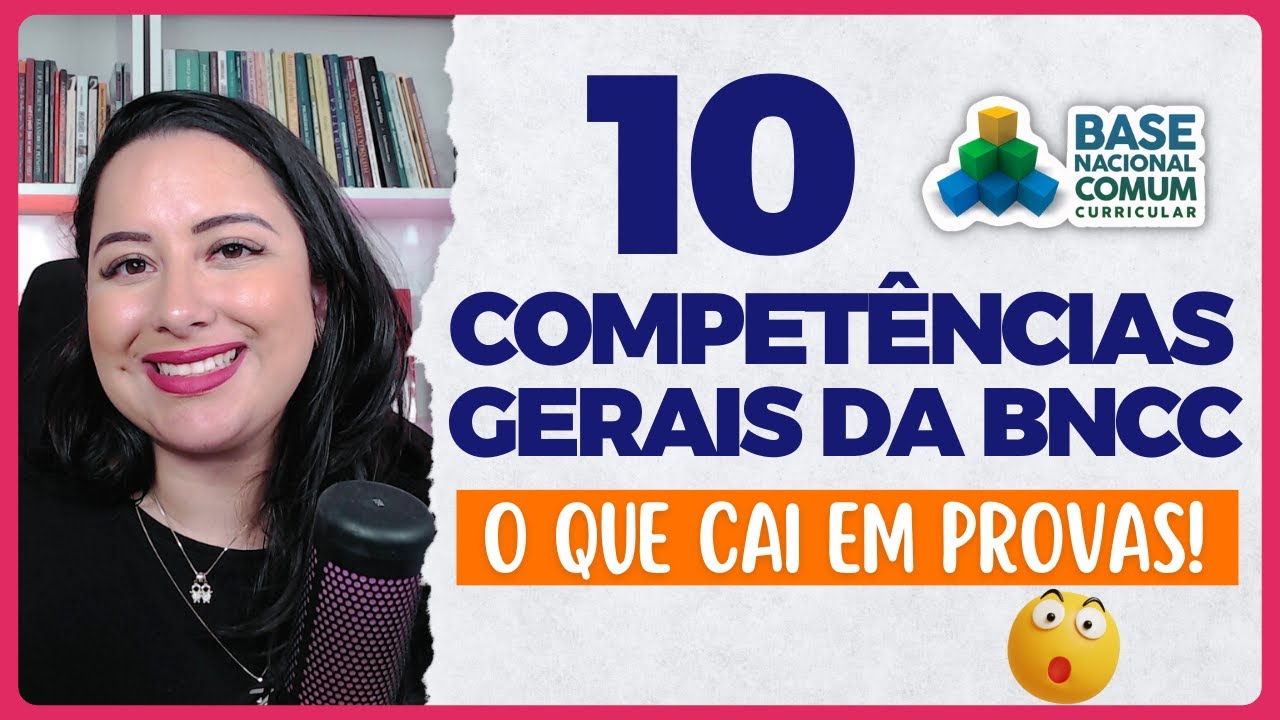 As 10 Competências Gerais da BNCC | O que você precisa saber!
