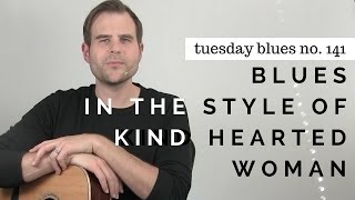 Kind Hearted Woman Style Blues (PREMIUM COURSE SAMPLE) | TB141
