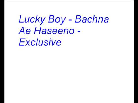 Lucky Boy - Bachna Ae Haseeno - Exclusive