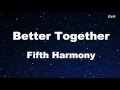 Better Together - Fifth Harmony Karaoke 【With Guide Melody】 Instrumental