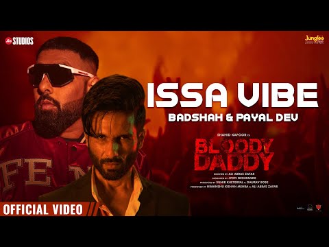 Issa Vibe | Badshah | Bloody Daddy | Shahid Kapoor | Payal Dev | Latest Bollywood Songs 2024
