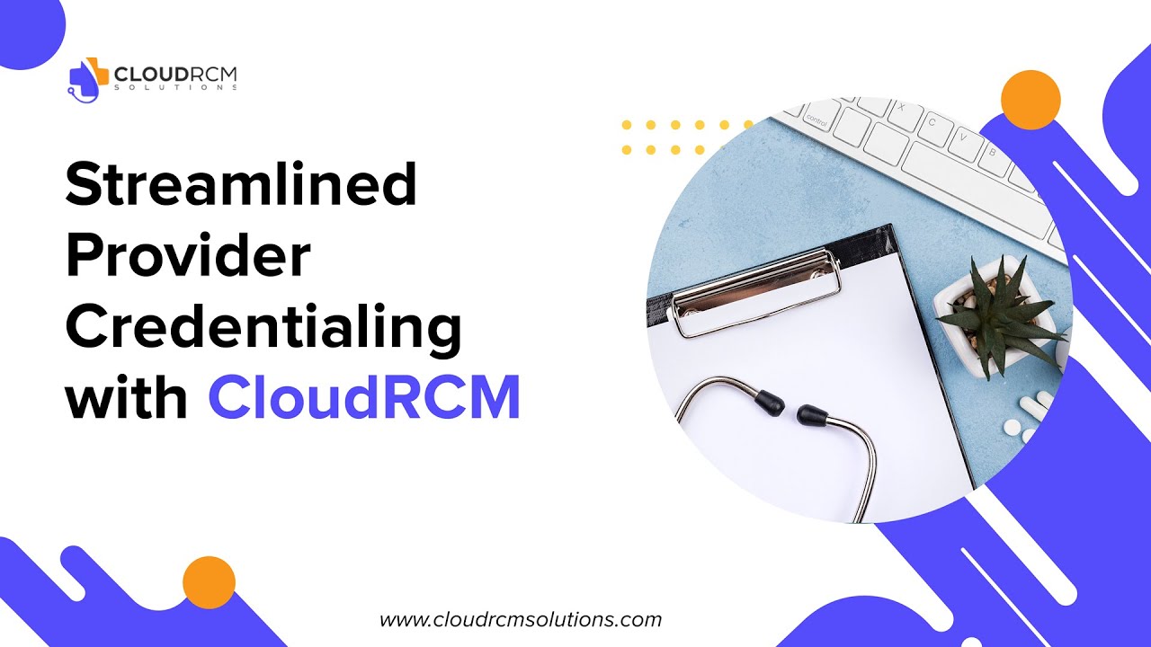 Simplify Credentialing | Stay Payer Compliant | Avoid Enrollment Delays | Cloud RCM Solutions