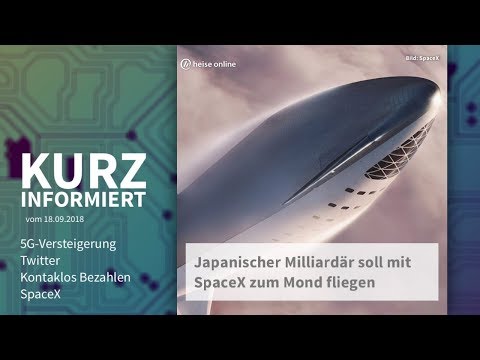 5G-Versteigerung, Twitter, Kontaklos Bezahlen, SpaceX | Kurz informiert vom 18.09.2018: