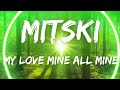 Mitski - My love mine all mine (lyrics)