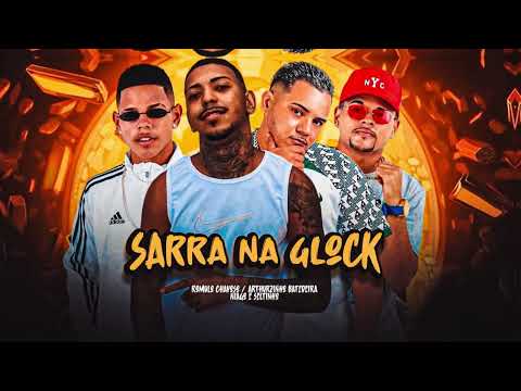 NIAGO E SELTINHO, ARTHURZINHO BATEDEIRA, ROMULO CHAVOSO - SARRA NA GLOCK
