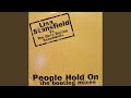 People Hold On (Dirty Radio Mix)