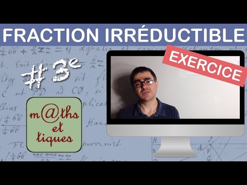 EXERCICE : Rendre une fraction irréductible - Troisième