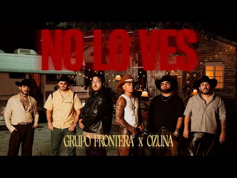 Grupo Frontera, Ozuna  -  no lo ves  (Video Oficial)