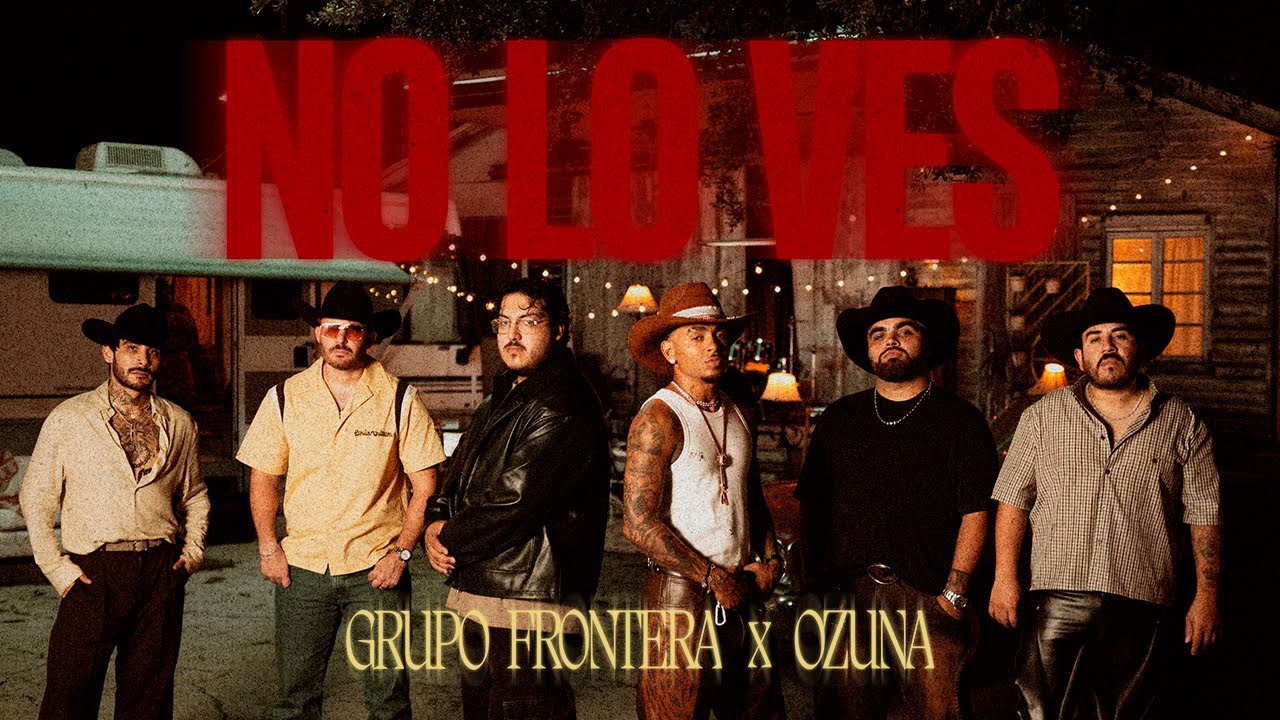 Grupo Frontera, Ozuna  -  no lo ves  (Video Oficial)