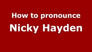 How to pronounce Nicky Hayden