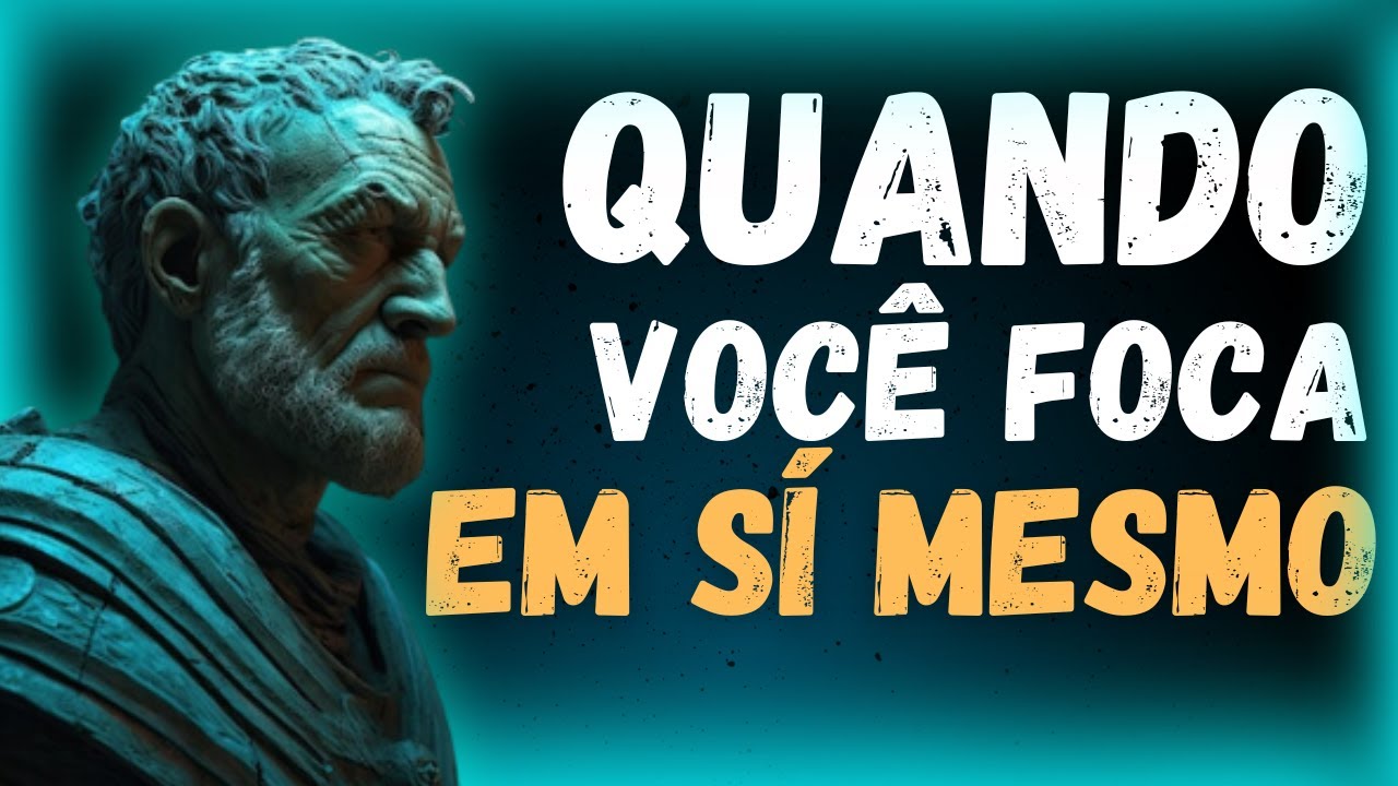 Foque em VOCÊ mesmo e Veja o que Acontece (Estoicismo)