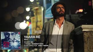 Yaara Re kk full song From Roy