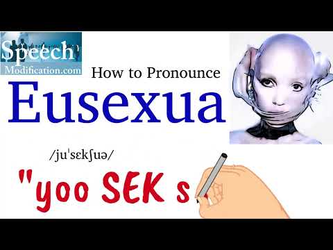 How to Pronounce Eusexua