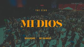 Mi Dios | Ingrid Rosario, Miel San Marcos, Daniel Calveti | The Send
