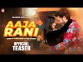 Aaja Rani Official Teaser New Chhattisgarhi Song Cg Song 2023 CG Music Hits
