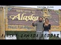 CROSSING THE BORDER BETWEEN CANADA & ALASKA  - DAY 7 ALASKA HIGHWAY - LeAw Vlog #051