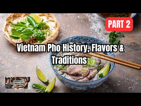 Ultimate Guide to Vietnam Pho: History, Flavors & Traditions | Part 2
