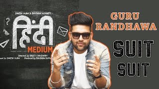 Suit Suit Song | Hindi Medium | Guru Randhawa